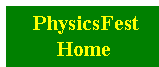 Text Box: PhysicsFest13
Home
